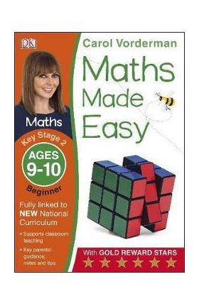 Maths Made Easy Ages 9-10 Key Stage 2 Beginner - Carol Vorderman