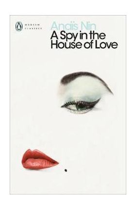 Spy In The House Of Love - Anais Nin