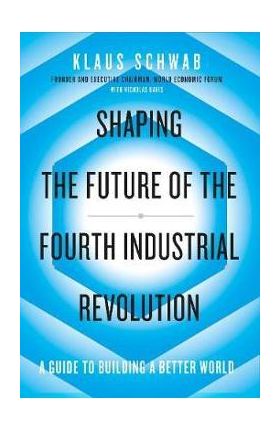 Shaping the Future of the Fourth Industrial Revolution