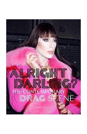 Alright Darling? The Contemporary Drag Queen Scene:The Conte