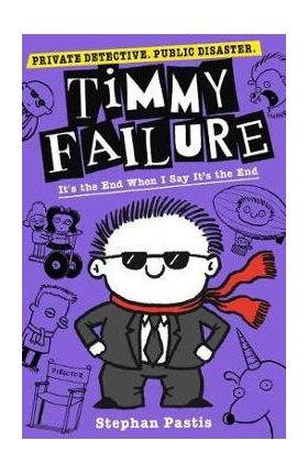 Timmy Failure: It's the End When I Say It's the End