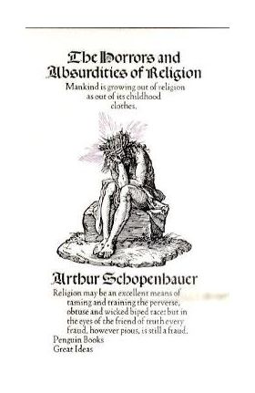 Horrors and Absurdities of Religion - Arthur Schopenhauer