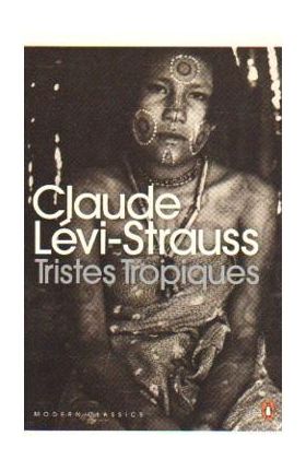 Tristes Tropiques - Claude Levi-Strauss