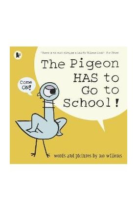 Pigeon HAS to Go to School! - Mo Willems