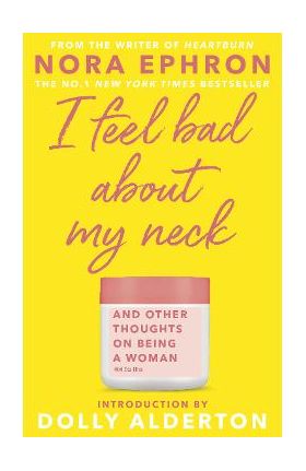 I Feel Bad About My Neck - Nora Ephron