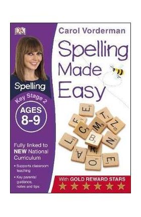 Spelling Made Easy Ages 8-9 Key Stage 2 - Carol Vorderman