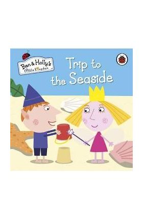 Ben and Holly's Little Kingdom: Trip to the Seaside