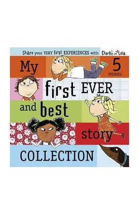 Charlie and Lola: My First Ever and Best Story Collection