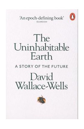 Uninhabitable Earth - David Wallace-Wells