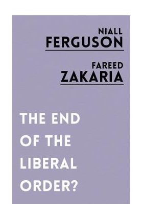 End of the Liberal Order? - Niall Ferguson