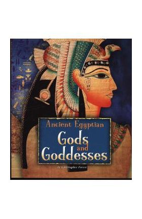 Ancient Egyptian Gods and Goddesses - Christopher Forest