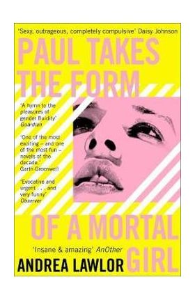 Paul Takes the Form of A Mortal Girl - Andrea Lawlor