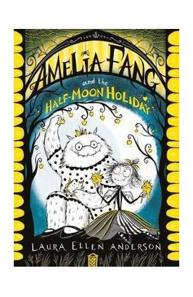 Amelia Fang and the Half-Moon Holiday