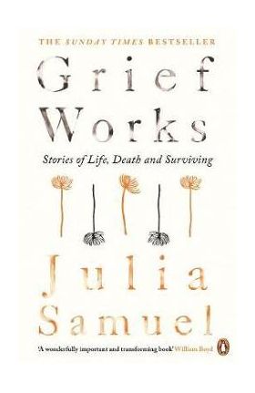 Grief Works - Julia Samuel