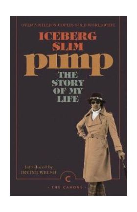Pimp: The Story Of My Life - Iceberg Slim