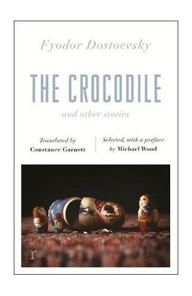 Crocodile and Other Stories (riverrun Editions) - Fyodor Dostoevsky