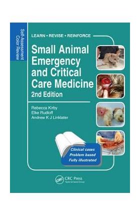 Small Animal Emergency and Critical Care Medicine - Rebecca Kirby