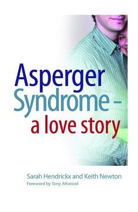 Asperger Syndrome - A Love Story - Sarah Hendrickx