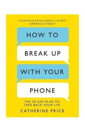 How to Break Up With Your Phone - Catherine Price