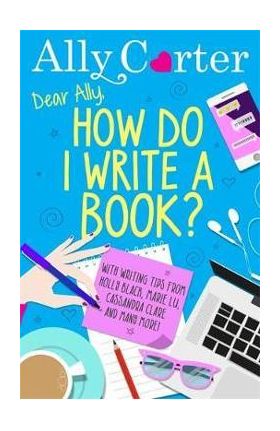 Dear Ally, How Do I Write a Book?