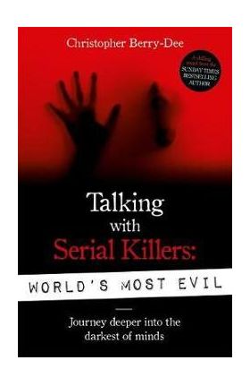 Talking With Serial Killers: World's Most Evil