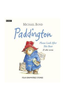 Paddington: Please Look After This Bear and Other Stories