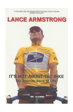 It's Not About The Bike - Lance Armstrong