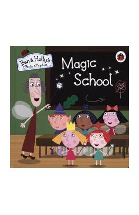 Ben and Holly's Little Kingdom: Magic School