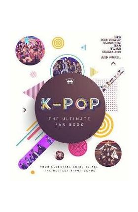 K-Pop: The Ultimate Fan Book - Malcom Croft