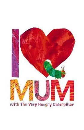 I Love Mum with the Very Hungry Caterpillar