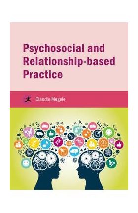 Psychosocial and Relationship-based Practice