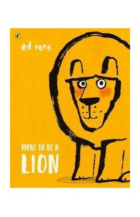 How to be a Lion - Ed Vere