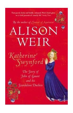 Katherine Swynford - Alison Weir