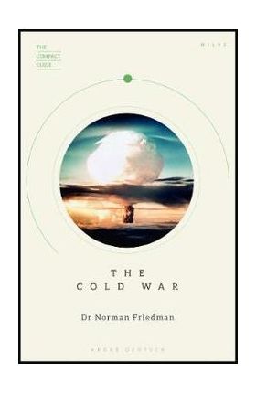 Compact Guide: The Cold War - Norman Friedman