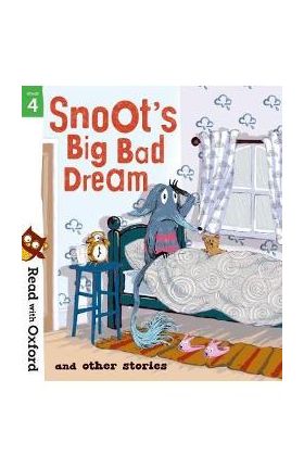 Read with Oxford: Stage 4: Snoot's Big Bad Dream and Other S -