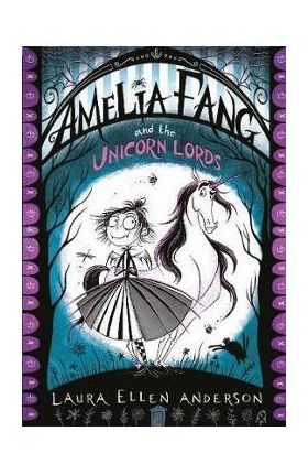 Amelia Fang and the Unicorn Lords