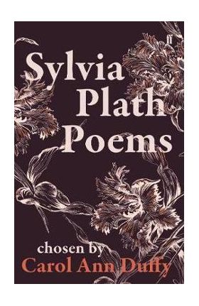 Sylvia Plath Poems Chosen by Carol Ann Duffy