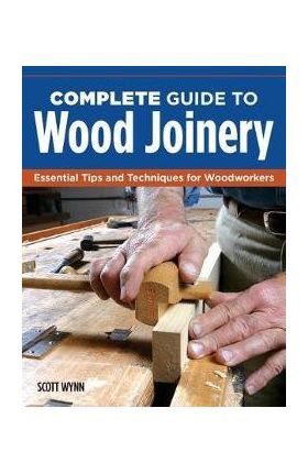 Complete Guide to Wood Joinery