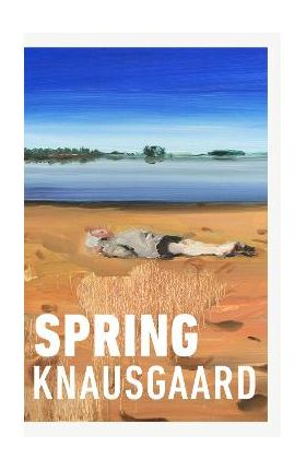 Spring - Karl Ove Knausgaard