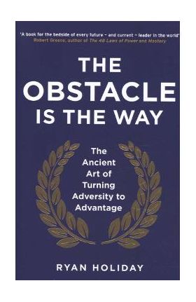 Obstacle is the Way - Ryan Holiday