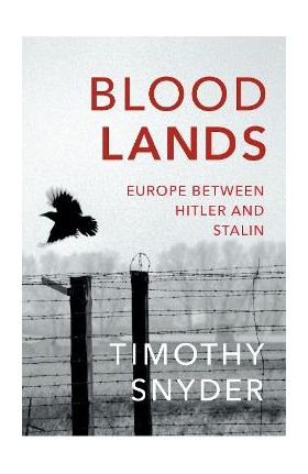 Bloodlands - Timothy Snyder