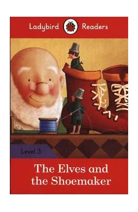 Elves and the Shoemaker - Ladybird Readers Level 3 - Ladybird