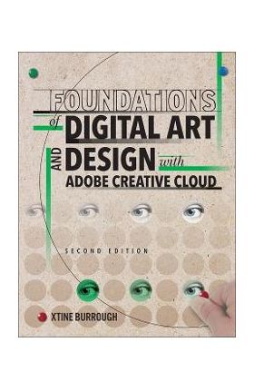 Foundations of Digital Art and Design with Adobe Creative Cl - Xtine Burrough