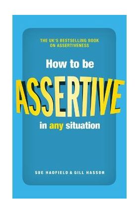 How to be Assertive In Any Situation - Sue Hadfield