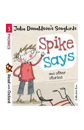 Read with Oxford: Stage 3: Julia Donaldson's Songbirds: Spik