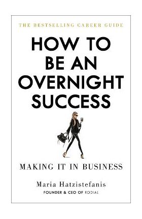 How to Be an Overnight Success