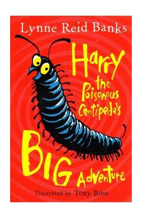 Harry the Poisonous Centipede's Big Adventure