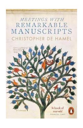 Meetings with Remarkable Manuscripts - Christopher De Hamel