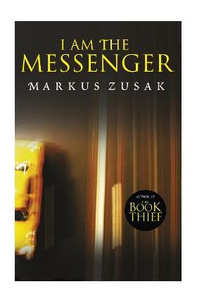 I Am the Messenger - Markus Zusak