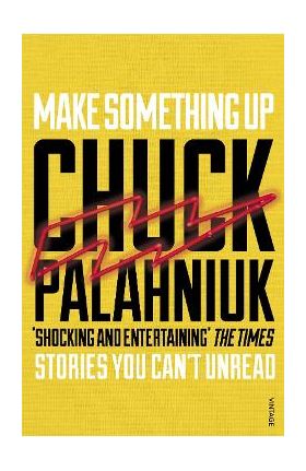 Make Something Up - Chuck Palahniuk